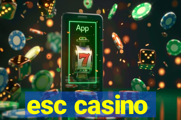 esc casino